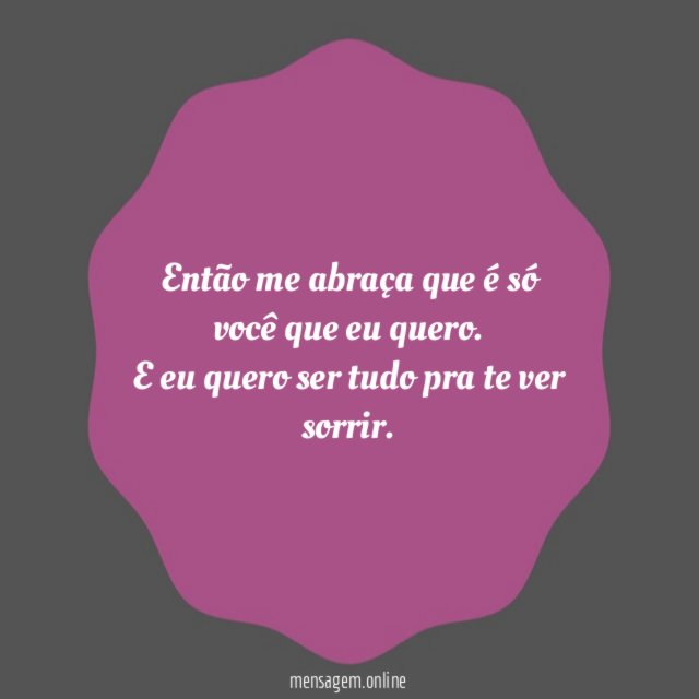 Então me abraça que é só