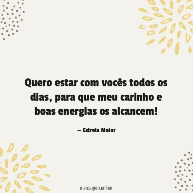 Quero estar com vocês todos os dias
