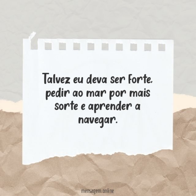 Talvez eu deva ser forte