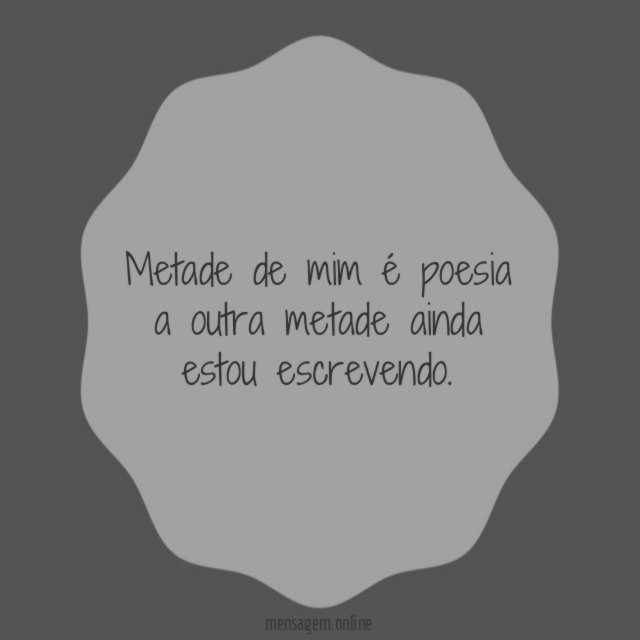 Metade de mim é poesia