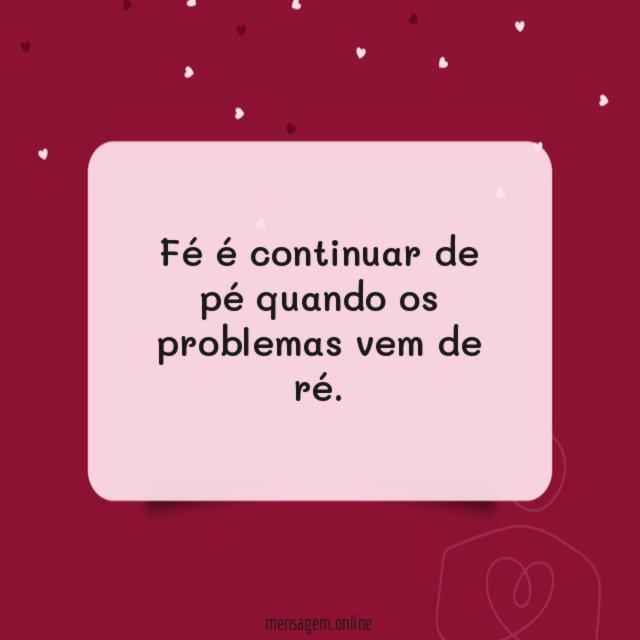 Fé é continuar de pé