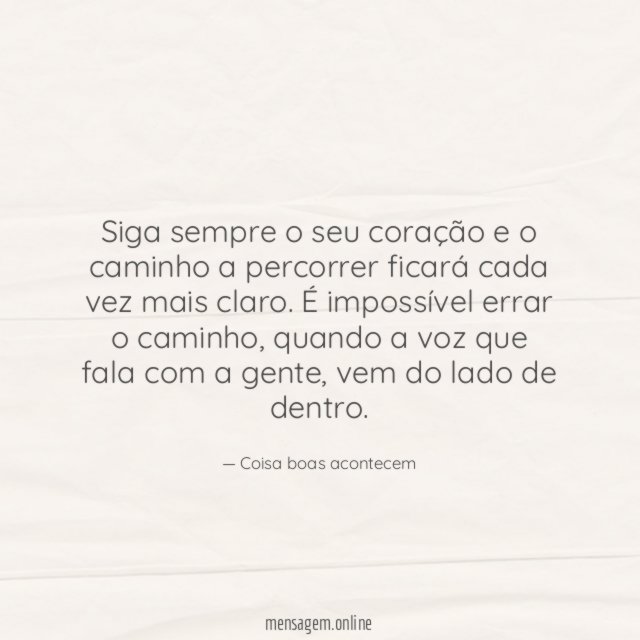 Siga sempre o seu coração