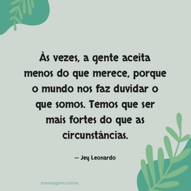 A gente aceita menos do que merece