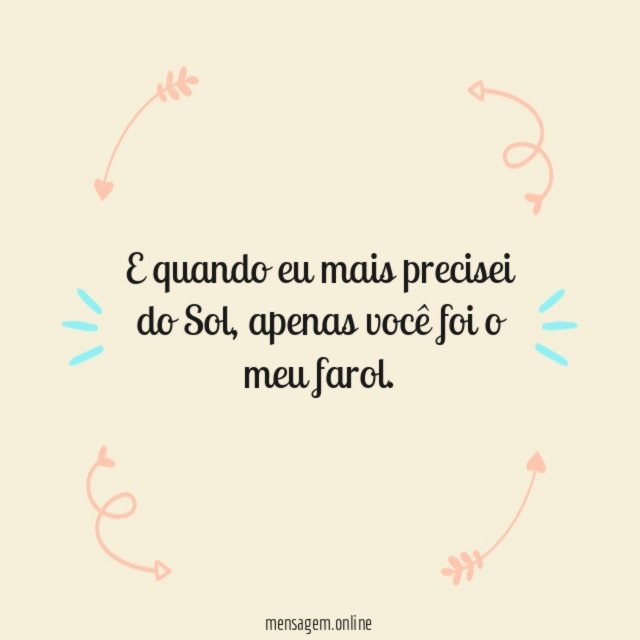 Apenas você foi o meu farol