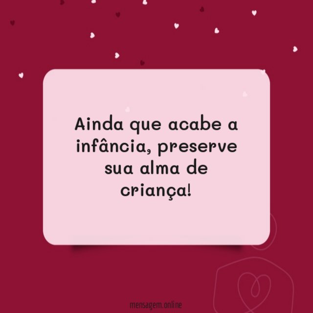 Ainda que acabe a infância