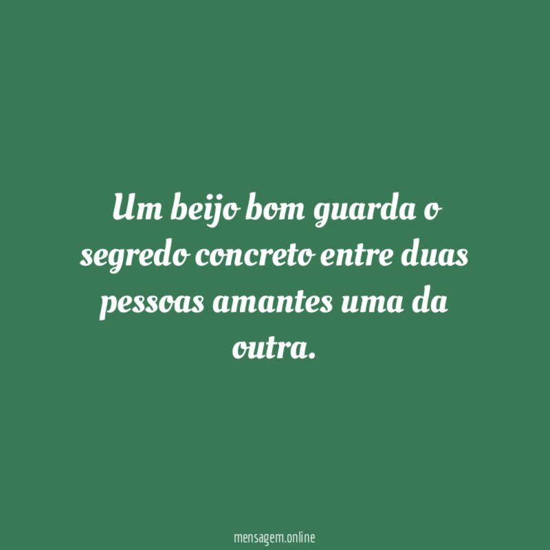 Um beijo bom guarda o segredo concreto entre