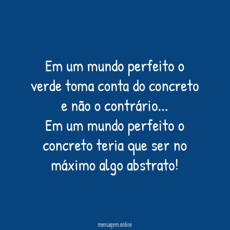 Em um mundo perfeito o verde toma conta