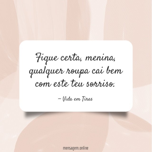 Qualquer roupa cai bem