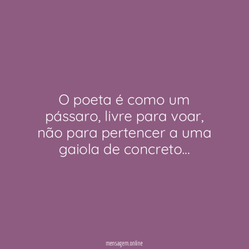 O poeta é como um pássaro