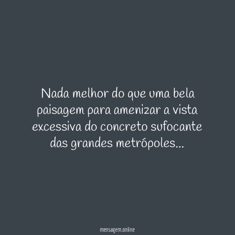 Nada melhor do que uma bela paisagem para