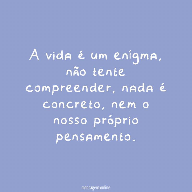 A vida é um enígma
