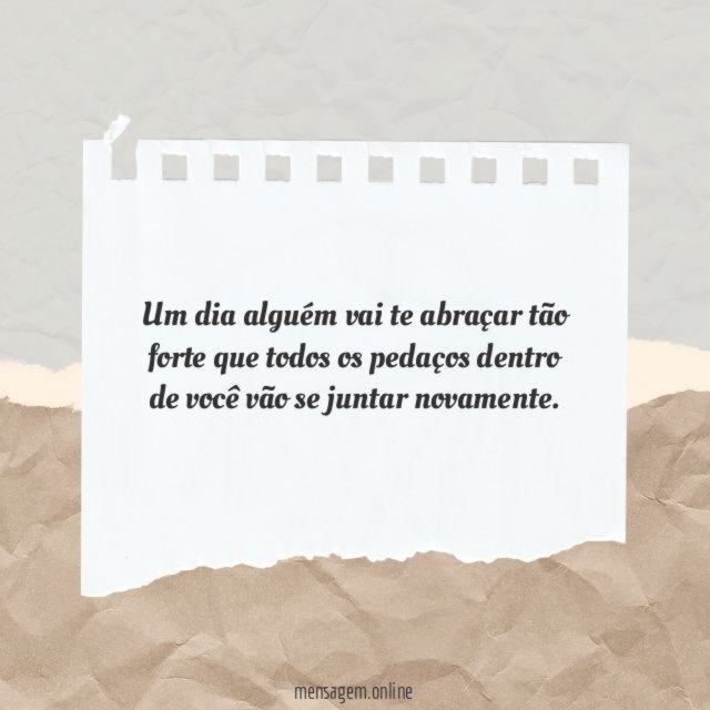 Um dia alguém vai te abraçar