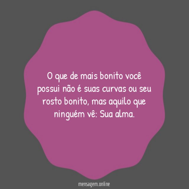 O que de mais bonito você possui