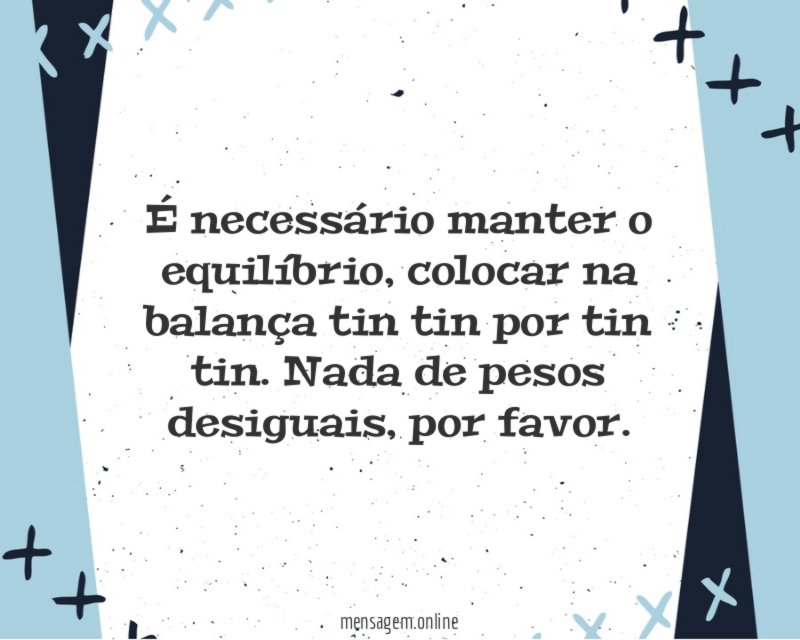 É necessário manter o equilíbrio