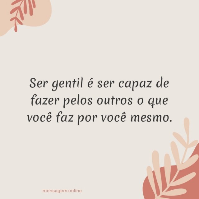 Ser gentil é ser capaz de fazer