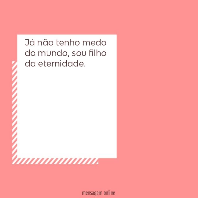 Já não tenho medo do mundo