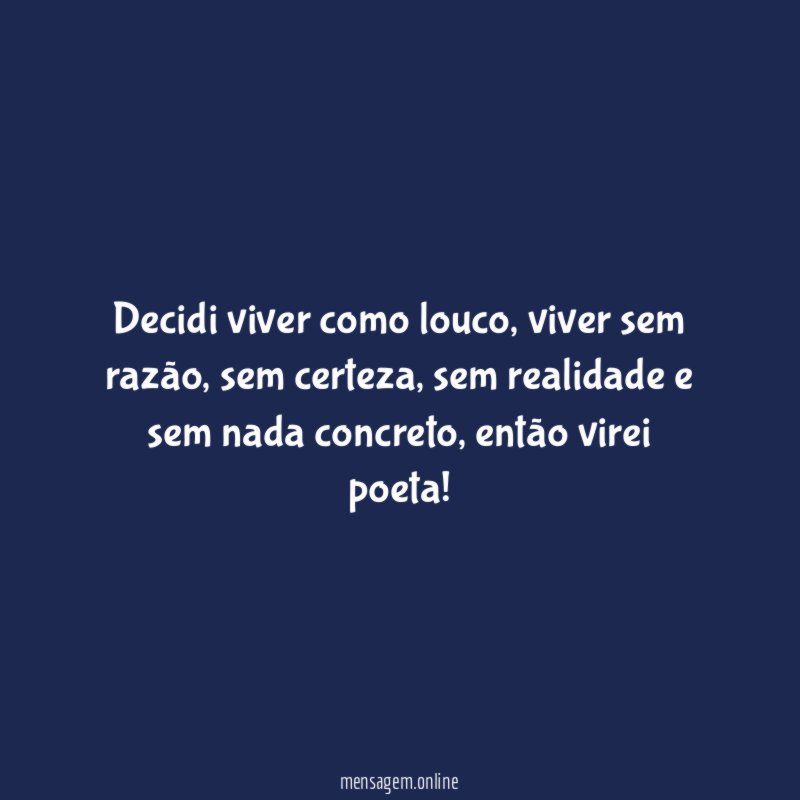 Decidi viver como louco