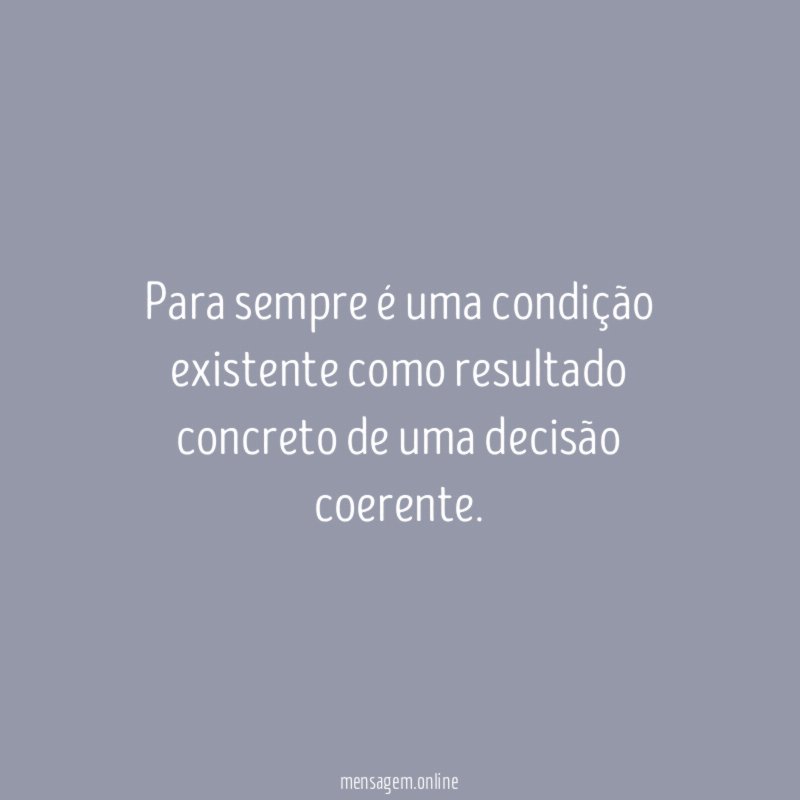 Para sempre é uma condição existente como resultado