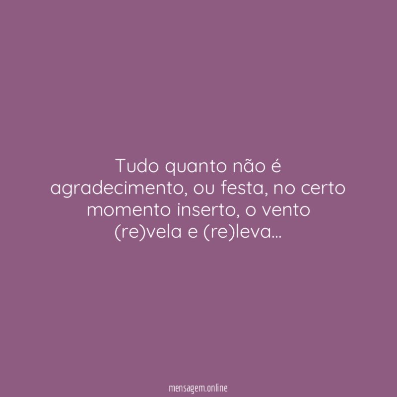 Tudo quanto não é agradecimento