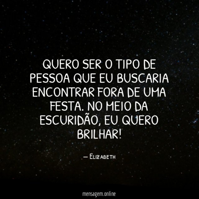 Quero ser o tipo de pessoa que eu