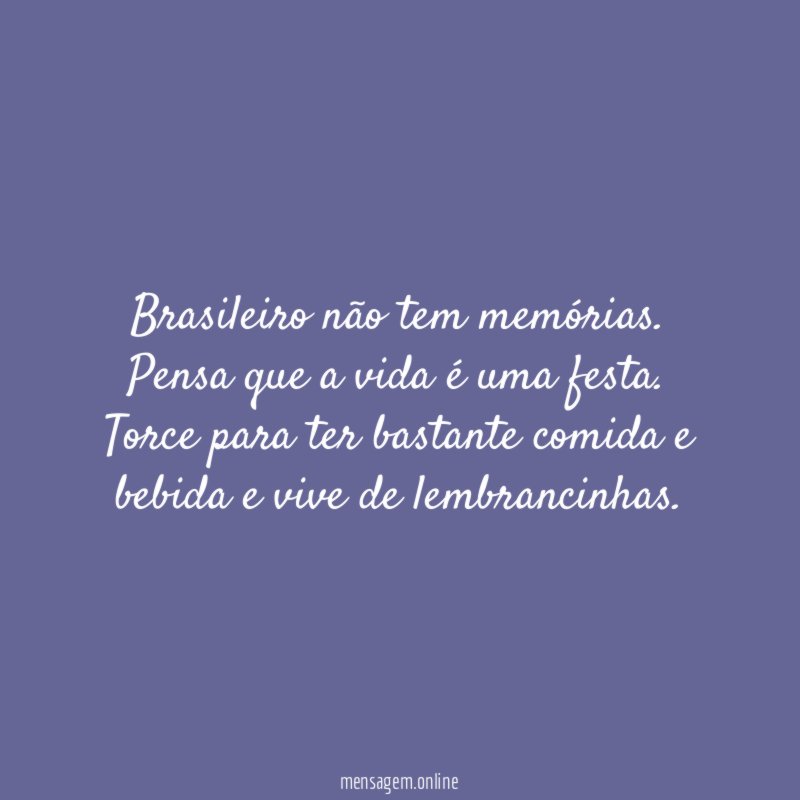 Brasileiro não tem memórias