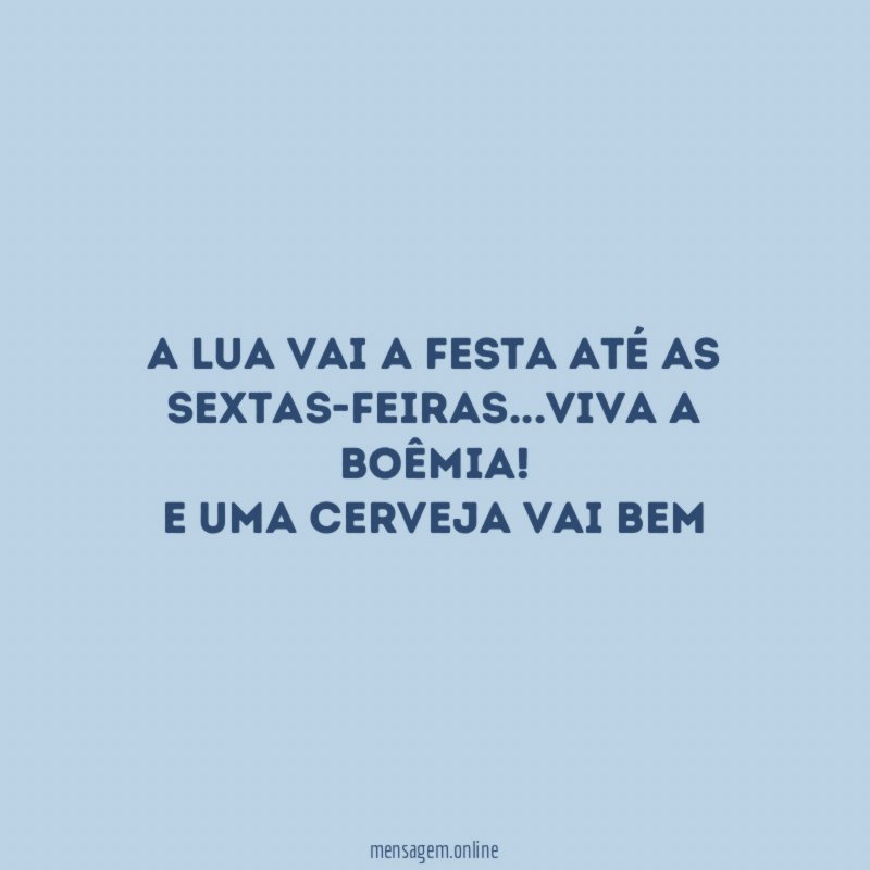 A lua vai a festa até as sextas-feiras