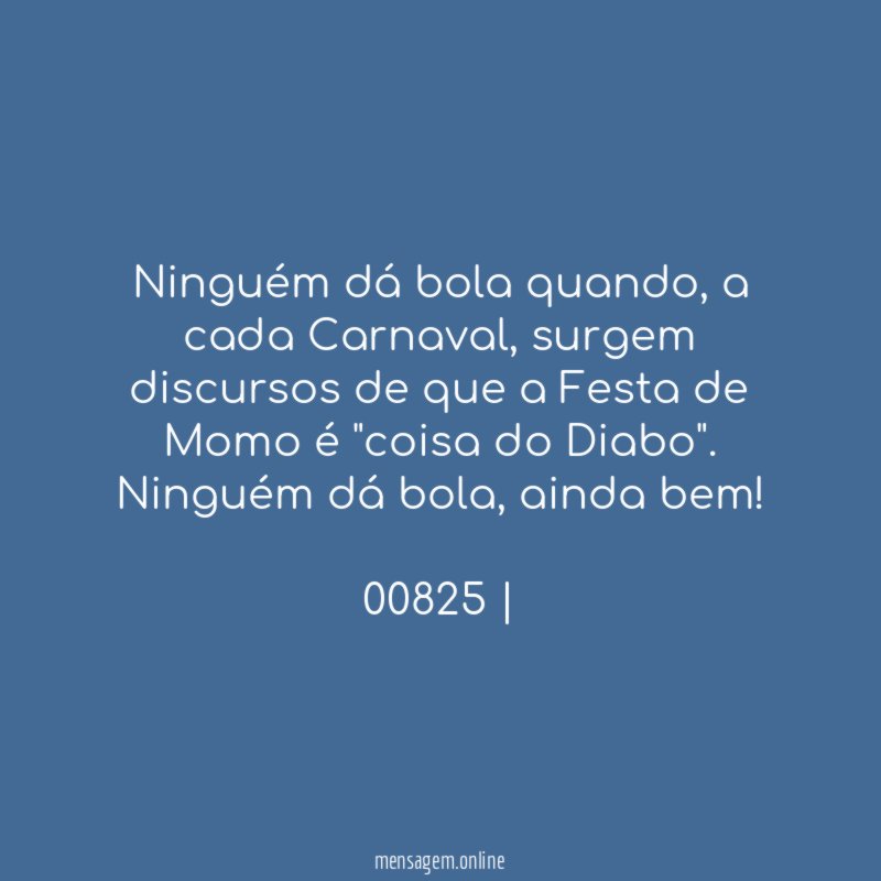 Ninguém dá bola quando