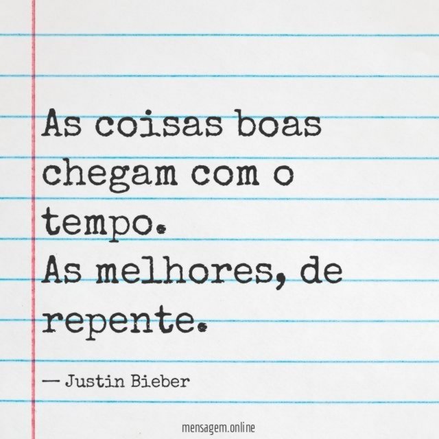 Chegam com o tempo