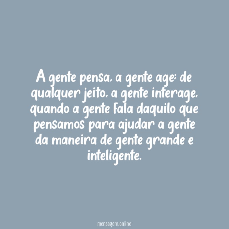 A gente pensa