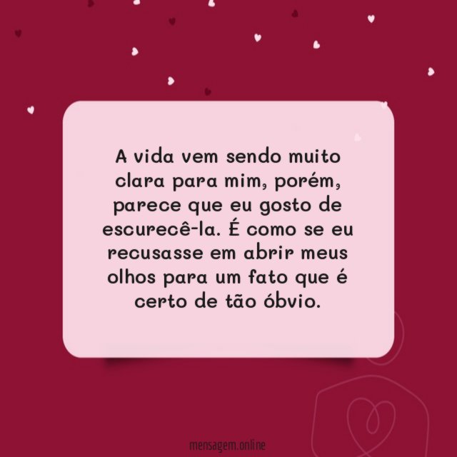 A vida vem sendo muito clara