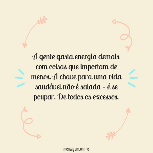 A gente gasta energia demais