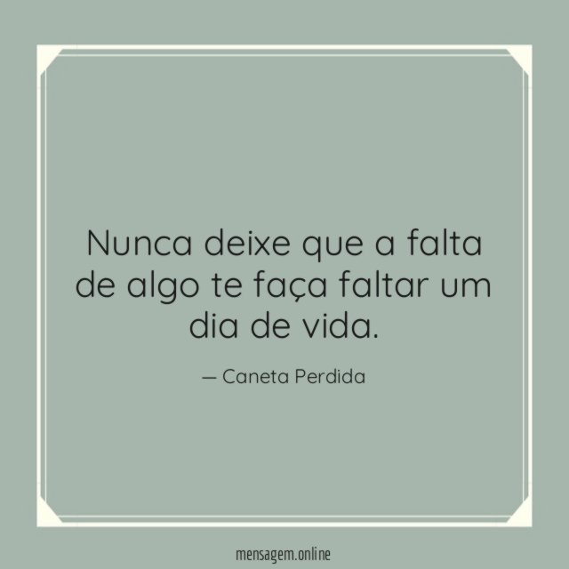 Nunca deixe que a falta de algo