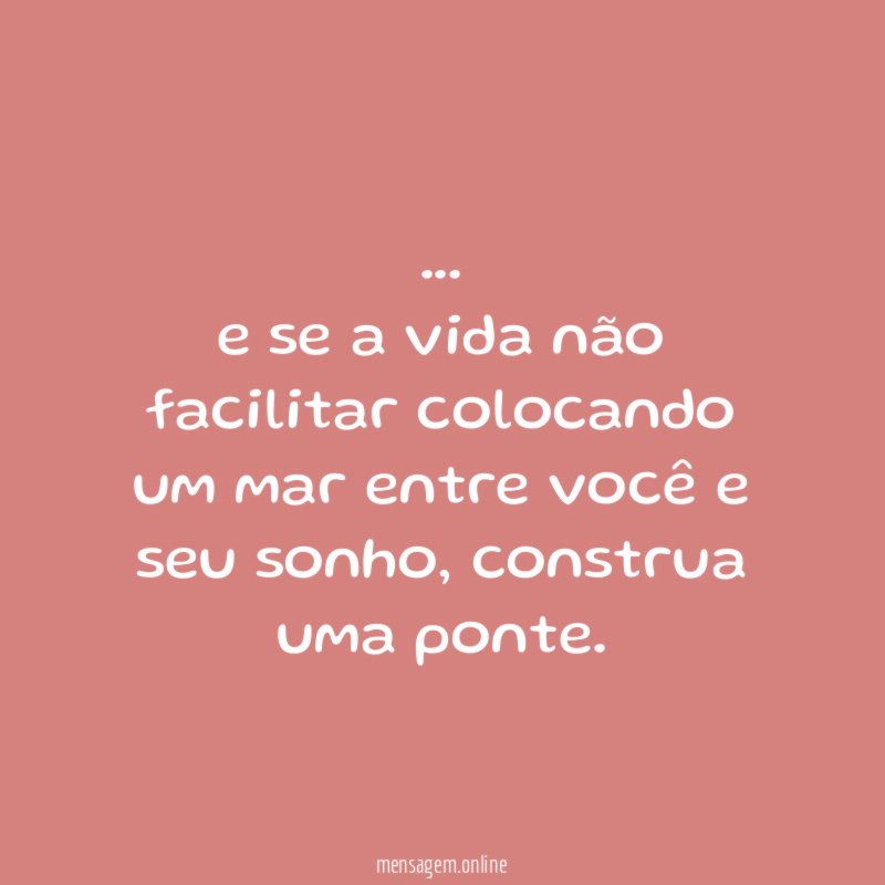 e se a vida não facilitar colocando