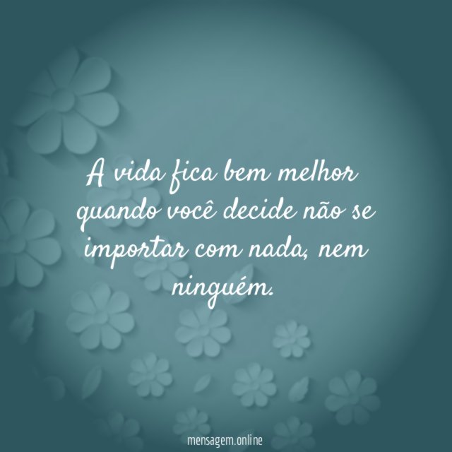 Decide não se importar