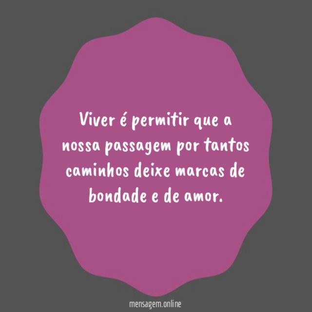 Viver é permitir que a nossa