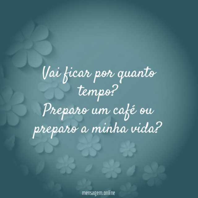 Vai ficar por quanto tempo?
