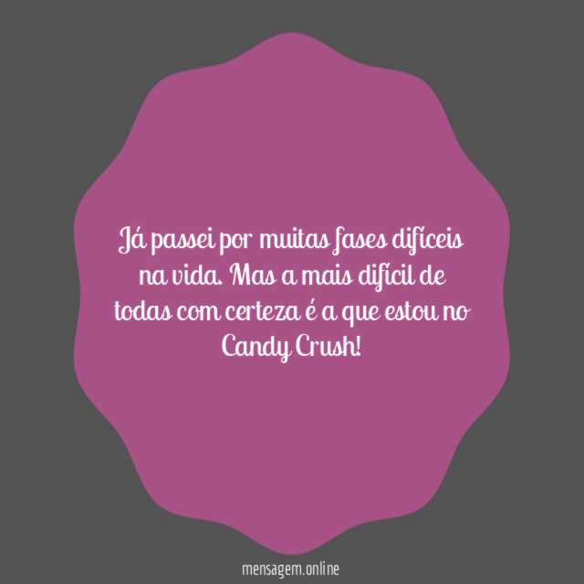 Já passei por muitas fases