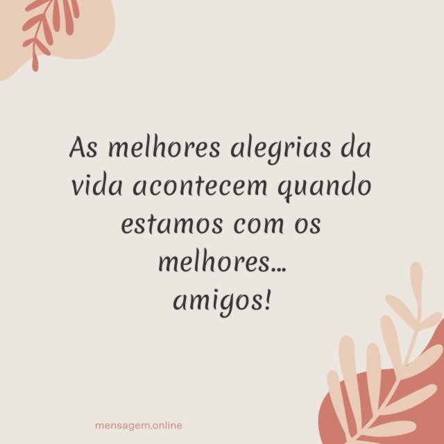 As melhores alegrias da vida