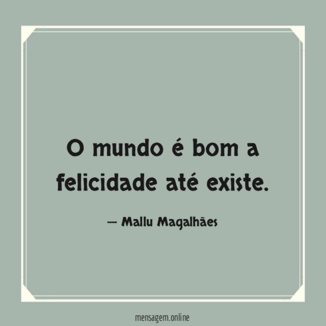 A felicidade até existe