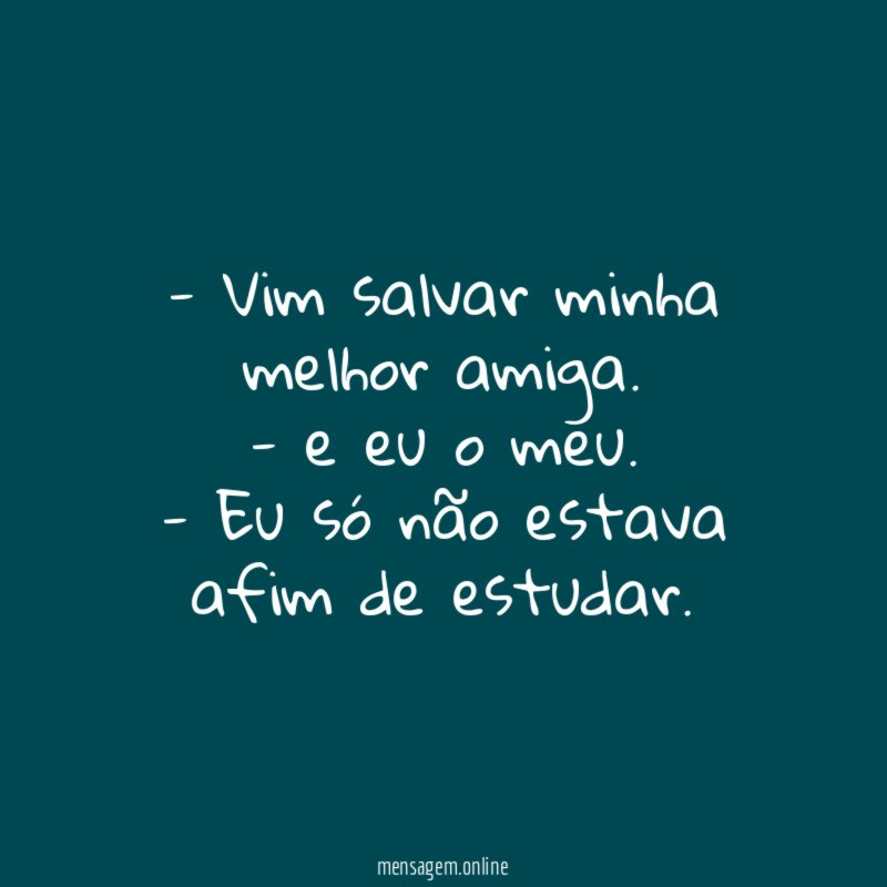 Vim salvar minha melhor amiga
