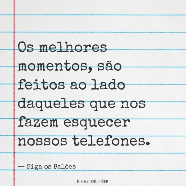 Nos fazem esquecer nossos telefones