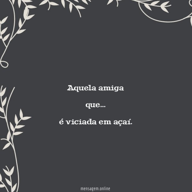 É viciada em açaí
