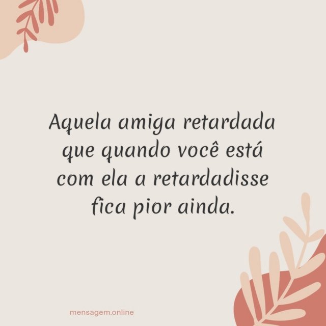 Aquela amiga retardada