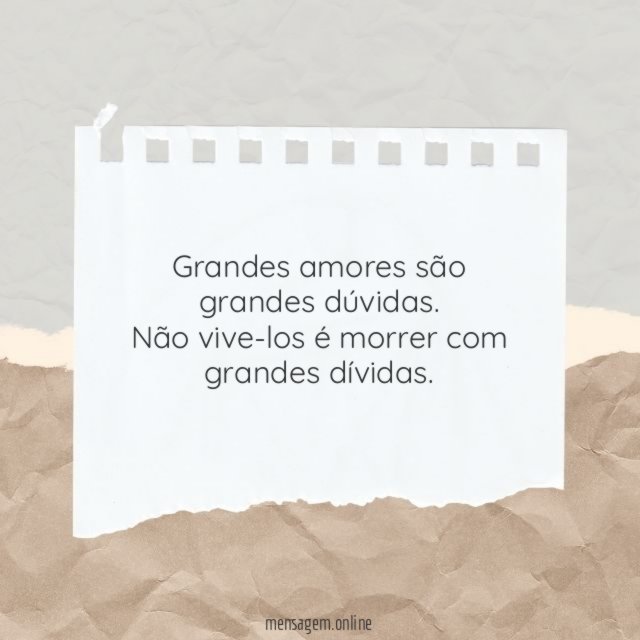 Grandes amores são grandes dúvidas