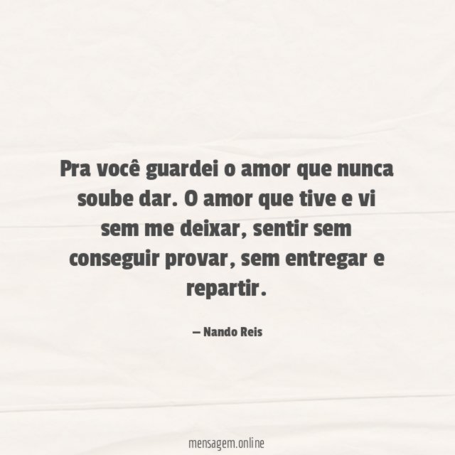 O amor que tive e vi sem me deixar