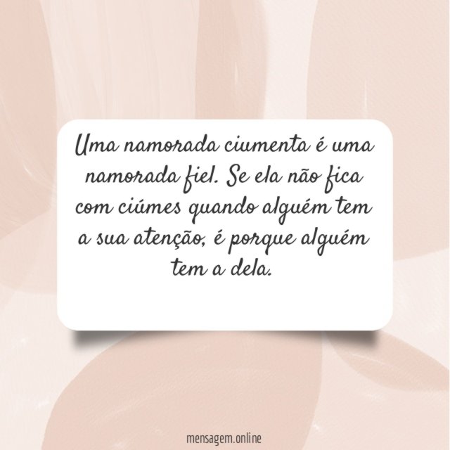 Uma namorada ciumenta é uma namorada fiel