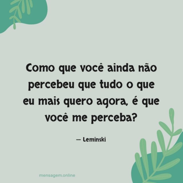 Como que você ainda não percebeu