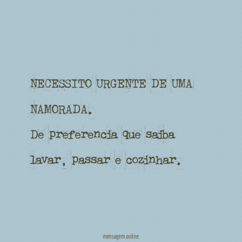 NECESSITO URGENTE DE UMA NAMORADA.