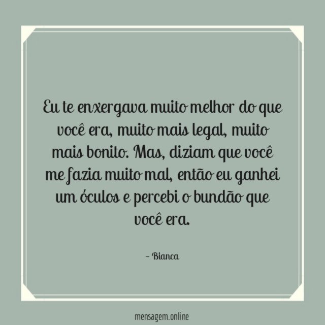 Eu te enxergava muito melhor