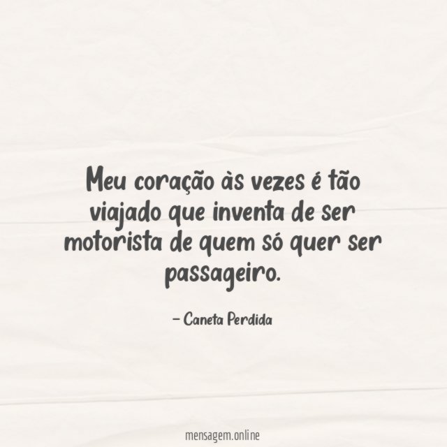 Meu coração às vezes é tão viajado
